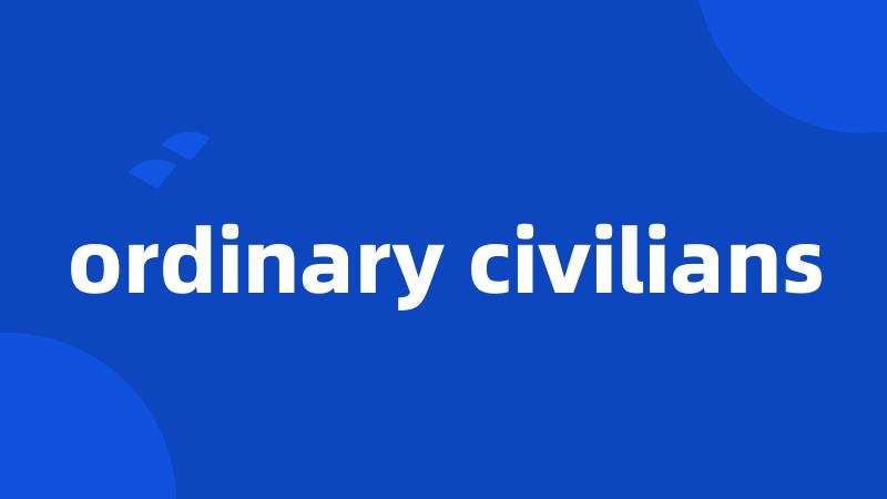 ordinary civilians