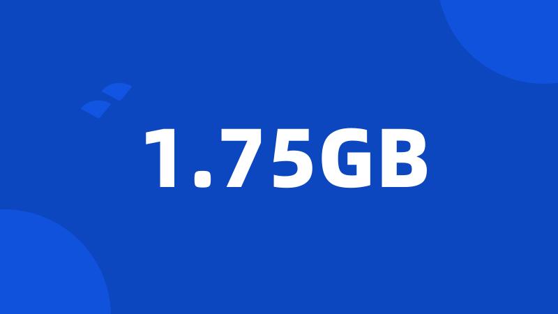 1.75GB