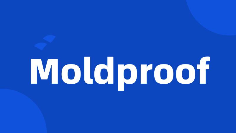 Moldproof