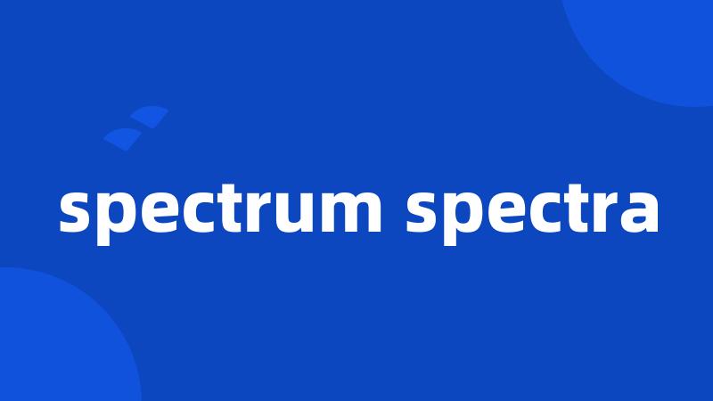 spectrum spectra