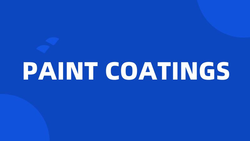 PAINT COATINGS