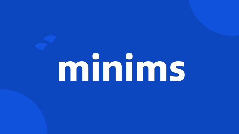 minims