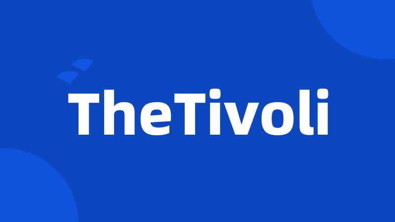 TheTivoli