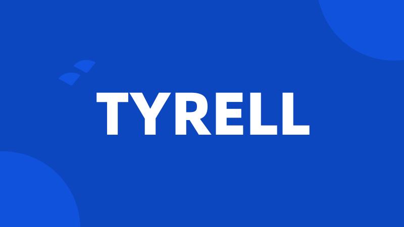 TYRELL