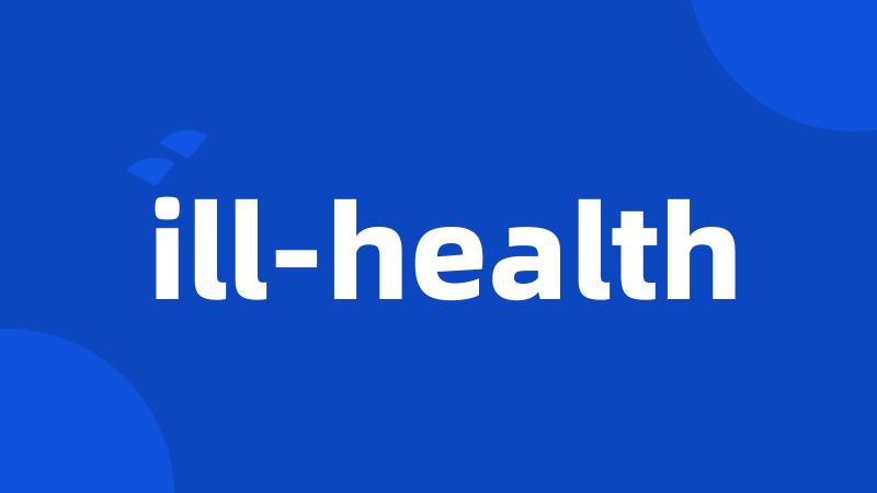 ill-health