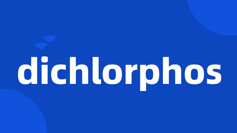 dichlorphos