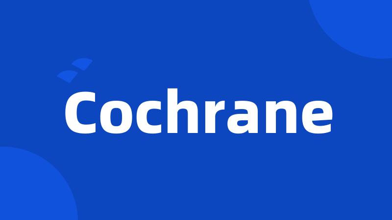 Cochrane