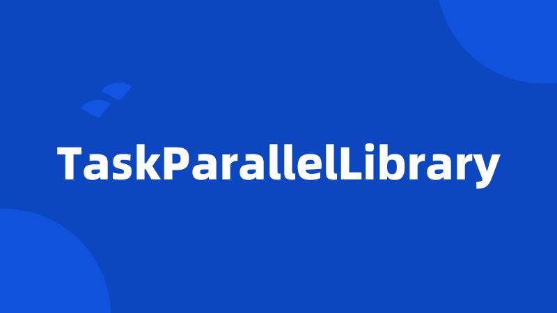 TaskParallelLibrary
