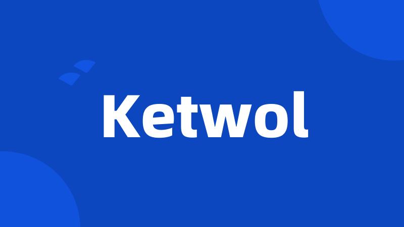 Ketwol