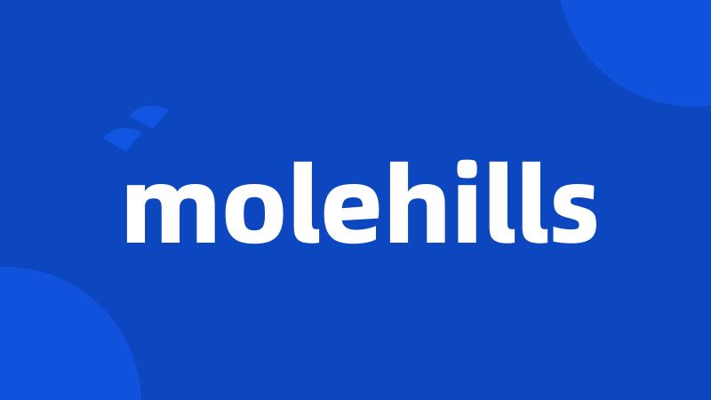 molehills