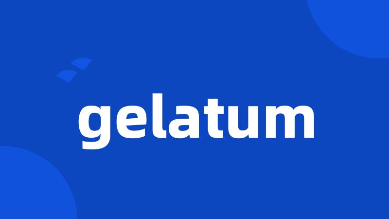 gelatum