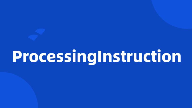 ProcessingInstruction