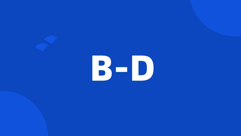 B-D