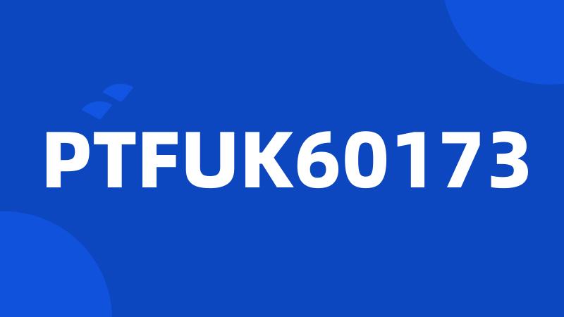 PTFUK60173