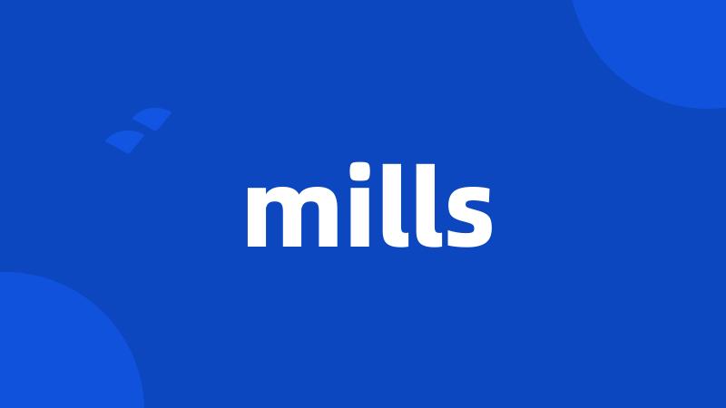 mills