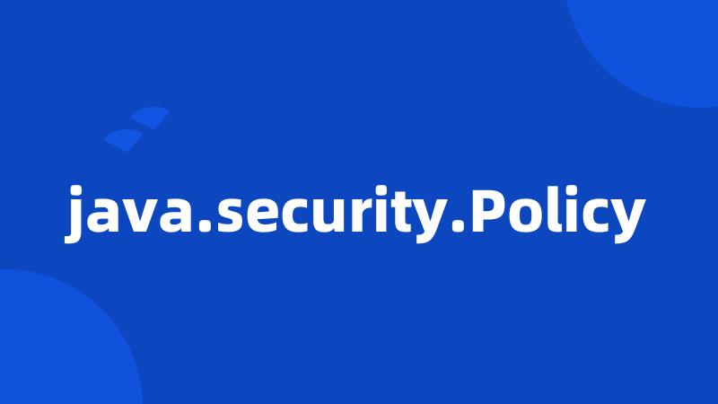 java.security.Policy