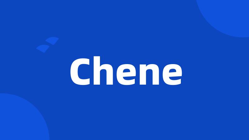 Chene