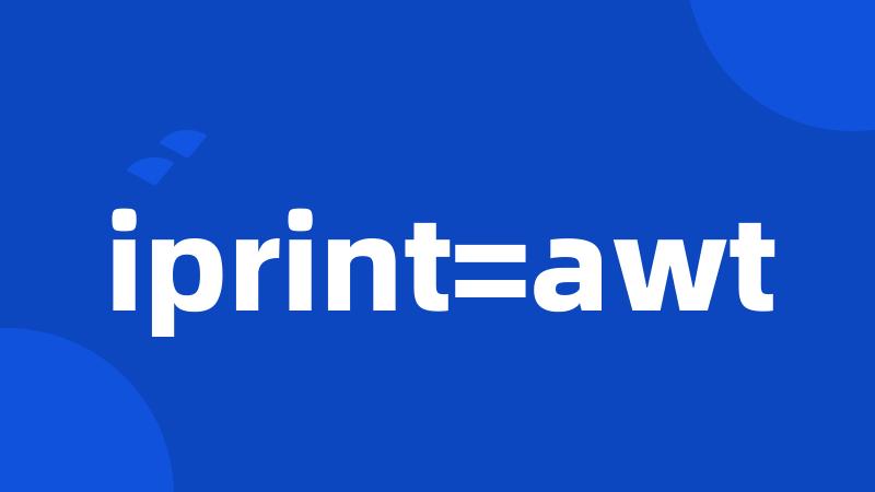 iprint=awt