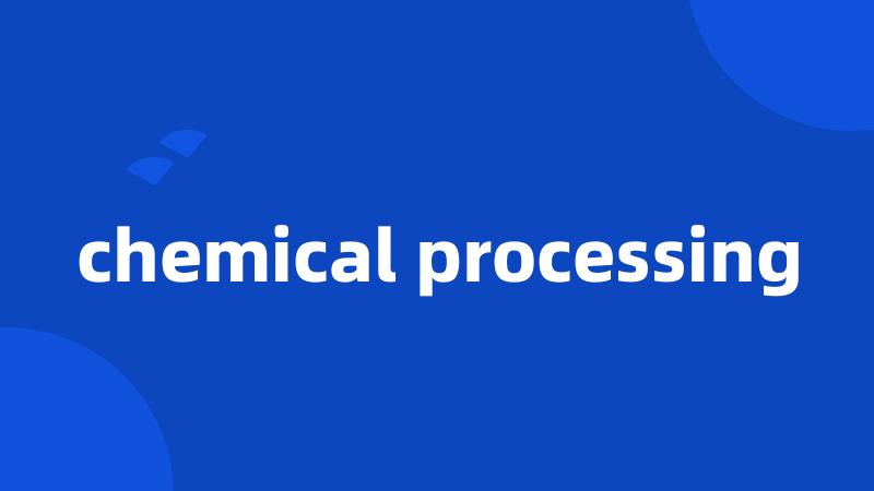 chemical processing