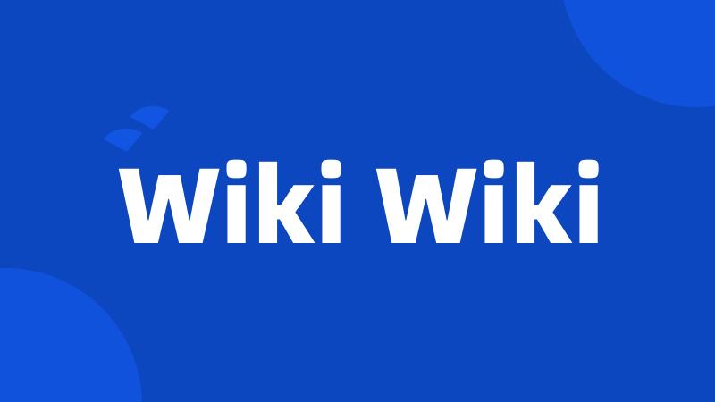 Wiki Wiki