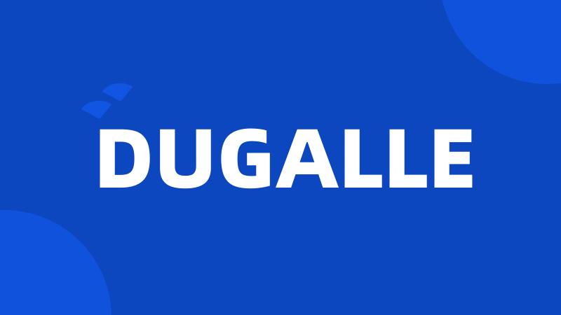 DUGALLE