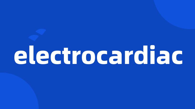 electrocardiac