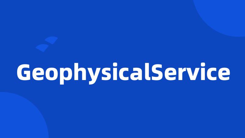 GeophysicalService