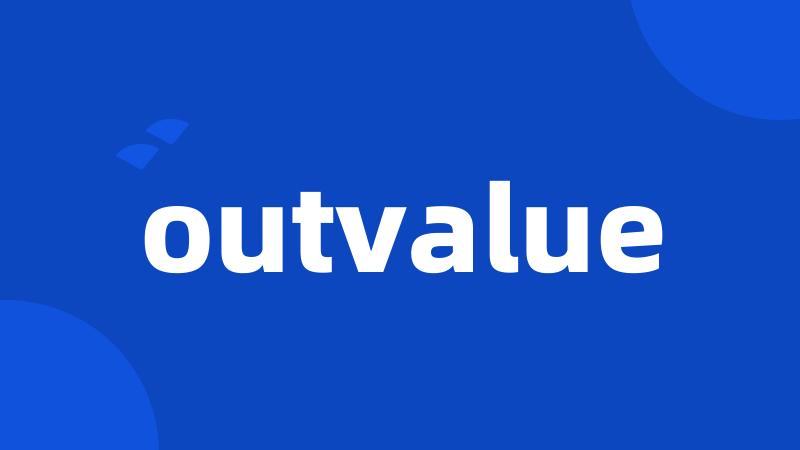 outvalue