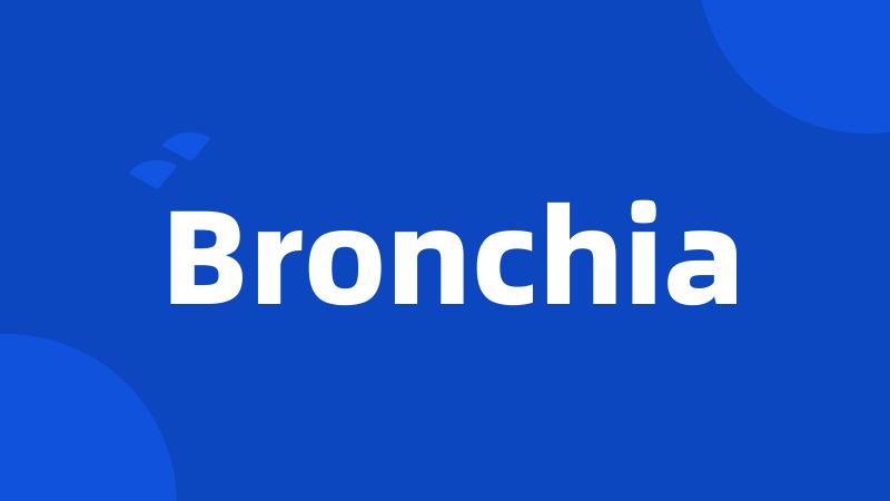 Bronchia