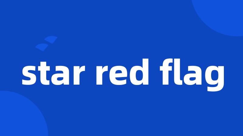 star red flag