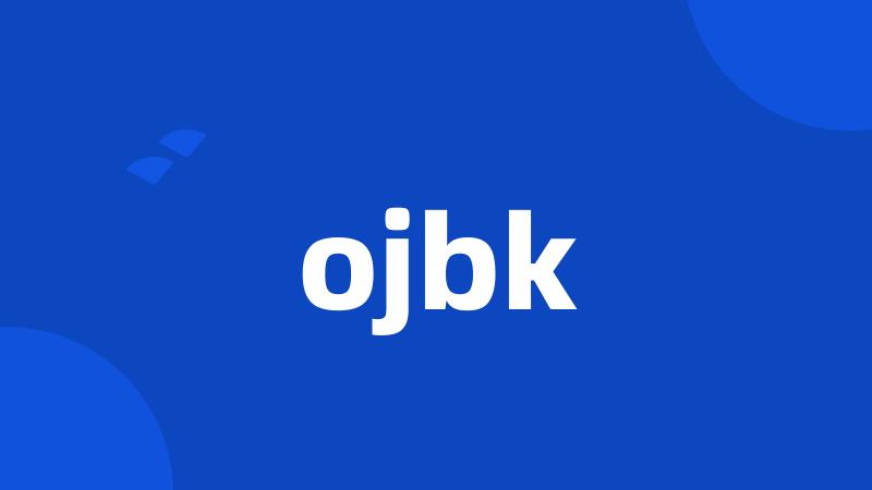 ojbk