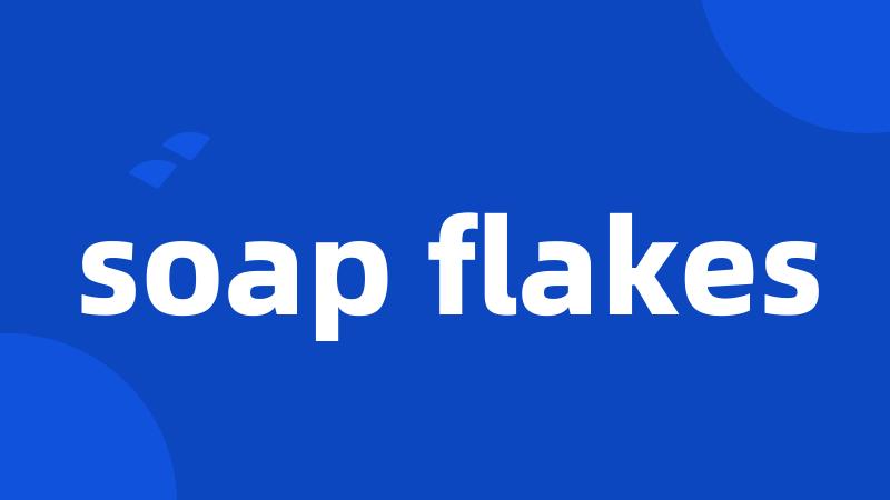 soap flakes