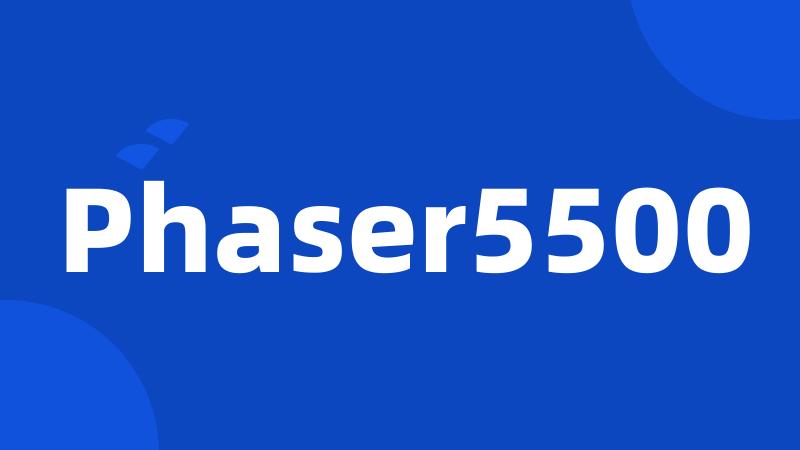 Phaser5500