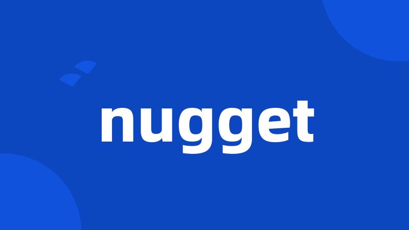 nugget