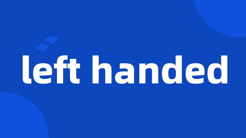 left handed