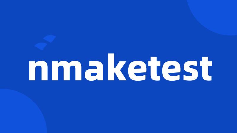 nmaketest