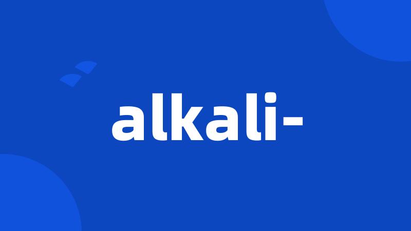 alkali-