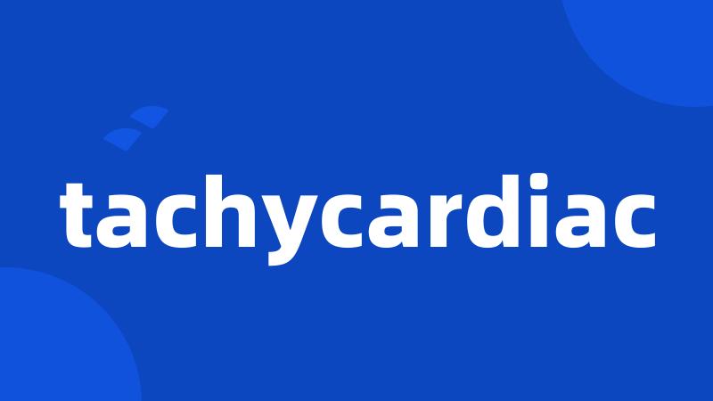 tachycardiac