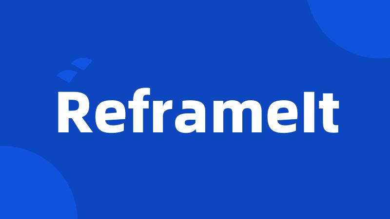 ReframeIt