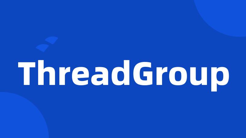 ThreadGroup