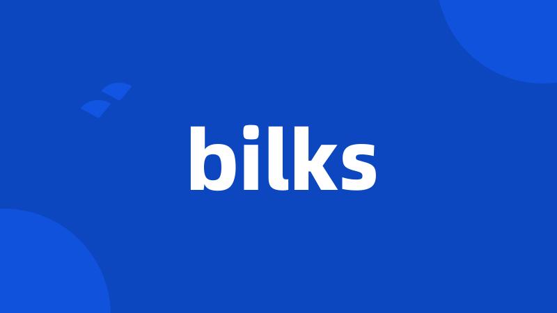 bilks