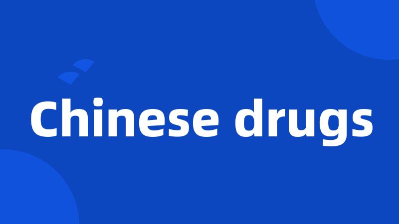 Chinese drugs