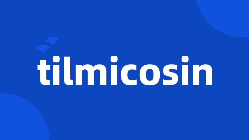 tilmicosin