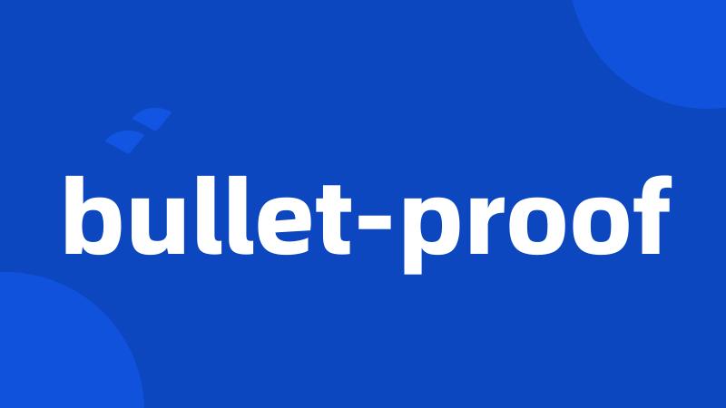 bullet-proof