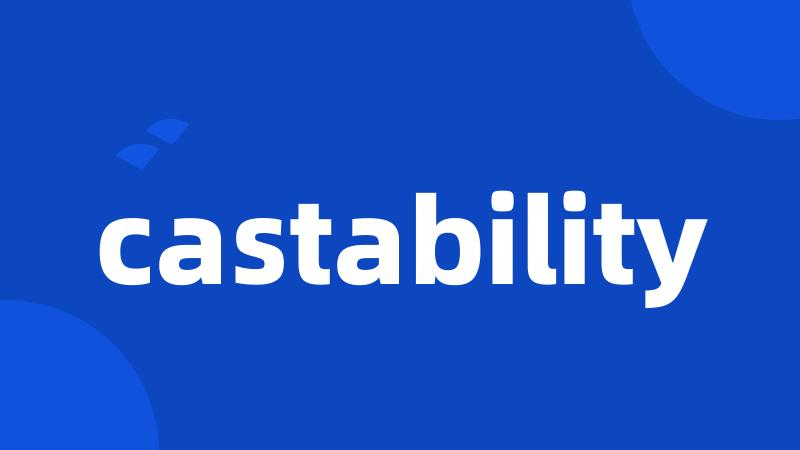 castability