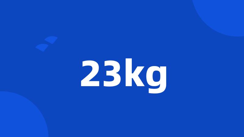 23kg