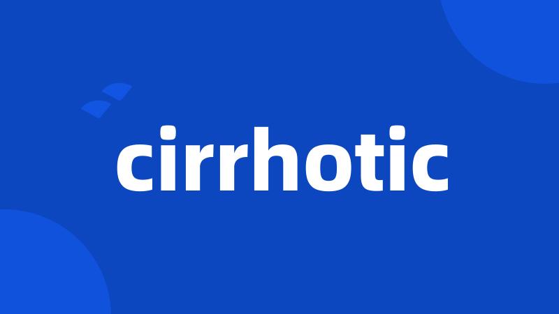 cirrhotic