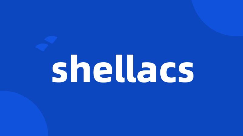 shellacs