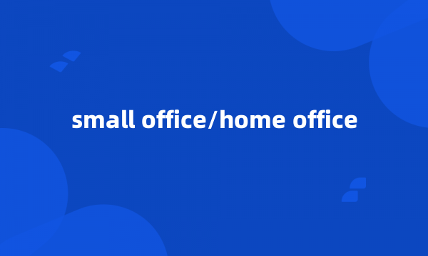 small office/home office