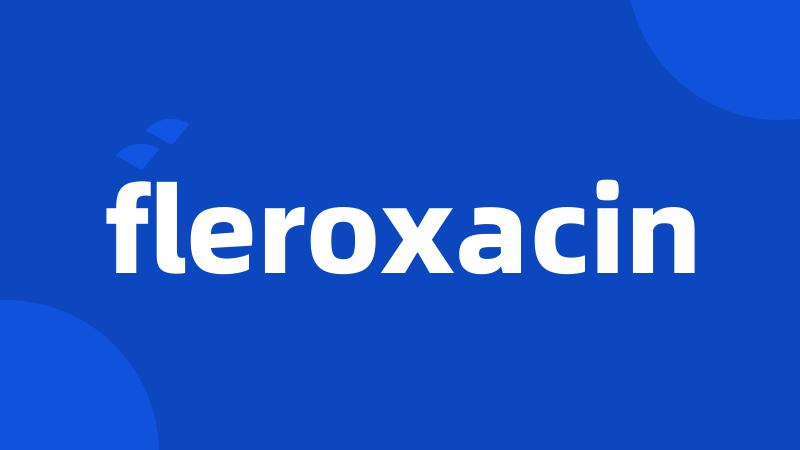 fleroxacin